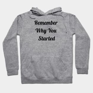 Remember Why You Started Hoodie
